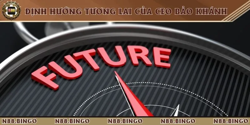 Ceo Hoàng Bảo Khánh Và Định Hướng Đúng Đắn Cho Nhà Cái N88 Định hướng về tương lai của CEO Bảo Khánh dành cho nhà cái
